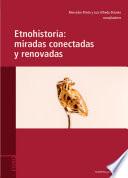 Etnohistoria: miradas conectadas y renovadas