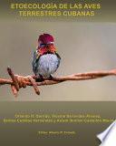Etoecologa de las Aves Terrestres cubanas/ Etoecology of Cuban Terrestrial Birds