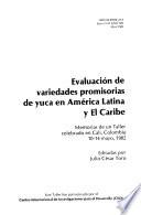 Evaluación de variedades promisorias de yuca en Aḿerica Latina y el Caribe