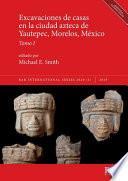 Excavaciones de casas en la ciudad azteca de Yautepec, Morelos, México