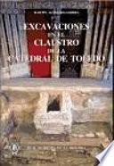 Excavaciones en el claustro de la Catedral de Toledo