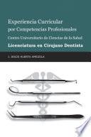 Experiencia Curricular Por Competencias Profesionales Centro Universitario De Ciencias De La Salud Licenciatura En Cirujano Dentista