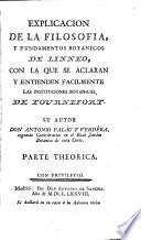 Explicación de la filosofía y fundamentos botánicos de Linneo, con la que se aclaran y entienden facilmente las instituciones botánicas de Tournefort