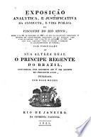 Exposição analytica e justificativa da conducta e vida publica do Visconde do Rio Secco desde o dia 25 de novembro de 1807 --- ate'o dia 15 de septembro de 1821, etc