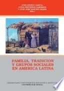 Familia, tradición y grupos sociales en América Latina