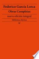 Federico García Lorca: Obras completas (nueva edición integral)