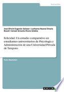 Felicidad. Un estudio comparativo en estudiantes universitarios de Psicología y Administración de una Universidad Privada de Tarapoto