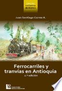 Ferrocarriles y tranvías en Antioquia 2da edición