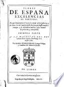 Flores de Espaňa excelencias de Portugal. En que breuemente se trata lo mejor de sus historias ... Primera parte ... Por Antonio de Sousa de Macedo ...