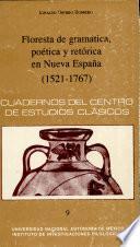 Floresta de gramática, poética y retórica en Nueva España (1521-1767)