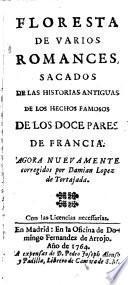 Floresta de varios Romances, sacados de las historias antiquas ... agora nuevamente corregidos por Damian Lopez de Fortajada