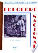 Folclore nacional [por] Carlos Rivera Melo y Naveda