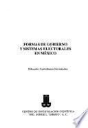 Formas de gobierno y sistemas electorales en México: 1812-1940