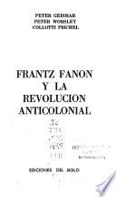Frantz Fanon y la revolución anticolonial