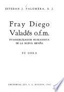Fray Diego Valadés, O.F.M., evangelizador humanista de la Nueva España: Su obra