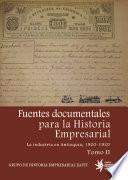 Fuentes documentales para la historia empresarial. La industria en Antioquia, 1900-1920. Tomo II