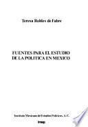 Fuentes para el estudio de la política en México