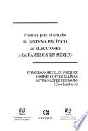 Fuentes para el estudio del sistema político, las elecciones y los partidos en México