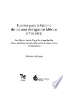 Fuentes para la historia de los usos del agua en México (1710-1951)