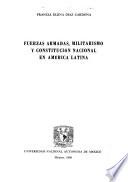 Fuerzas armadas, militarismo y constitución nacional en América Latina