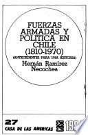 Fuerzas armadas y política en Chile, 1810-1970