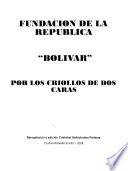 Fundación de la republica Bolivar por los criollos de dos caras