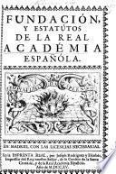 Fundacion y estatutos de la Real Academia Española