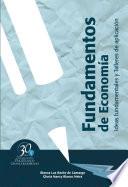 Fundamentos de economía. Ideas fundamentales y talleres de aplicación
