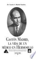 Gastón Madrid, la vida de un médico en Hermosillo