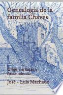 Genealogía de la familia Chaves: Origen, enlaces y descendencia