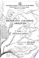 Geografía colonial Arequipa: Descripciones