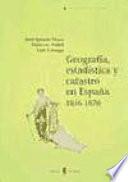 Geografía, estadística, y catastro en España, 1856-1870