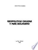 Geopolítica chilena y mar boliviano