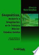Geopolíticas, memoria e imaginarios en la frontera México - Estados Unidos