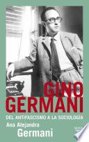 Gino Germani. Del antifascismo a la sociología