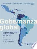 Gobernanza global y responsabilidad internacional del Estado. Experiencias en América Latina