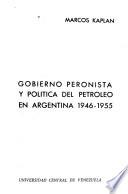 Gobierno peronista y política del petróleo en Argentina, 1946-1955