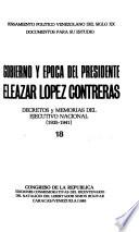 Gobierno y época del Presidente Eleazar López Contreras: Decretos y memorias del Ejecutivo nacional (1935-1941)