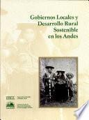 Gobiernos Locales y Desarrollo Rual Sostenible en los andes: Casos y experiencias