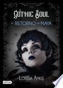 Gothic Soul. El retorno de Maya