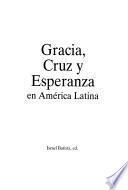 Gracia, cruz y esperanza en América Latina