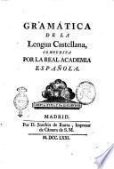 Gramática de la lengua castellana compuesta por la Real Academia Española