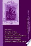 Guardias civiles, bandoleros, gitanos, guerrilleros, contrabandistas, carabineros y turistas en la literatura inglesa contemporánea (1844-1994)