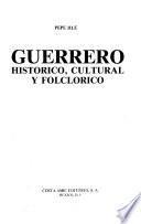 Guerrero histórico, cultural y folclórico