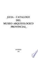 Guía-catálogo del Museo Arqueológico Provincial