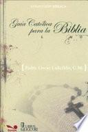 GUIA catolica para la Biblia/ a Catholic Guide to The Bible