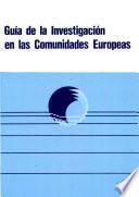 Guía de la investigación en las comunidades europeas