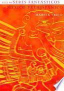 Guía de seres fantásticos del México prehispánico