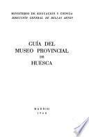 Guía del Museo Provincial de Huesca