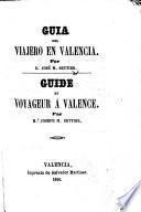 Guia del Viajero en Valencia ... Guide du voyageur a Valence. [With plates and a map.] Span. & Fr